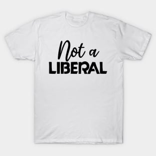 not a liberal T-Shirt